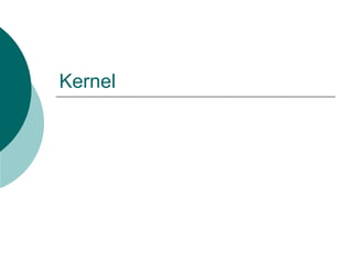 Kernel
 