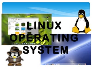 LINUX  OPERATING  SYSTEM 