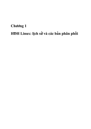 Chu’o’ng 1
HD¯ H Linux: li
˙
ch su’’ và các ba’n phân phoˆ´ i
 