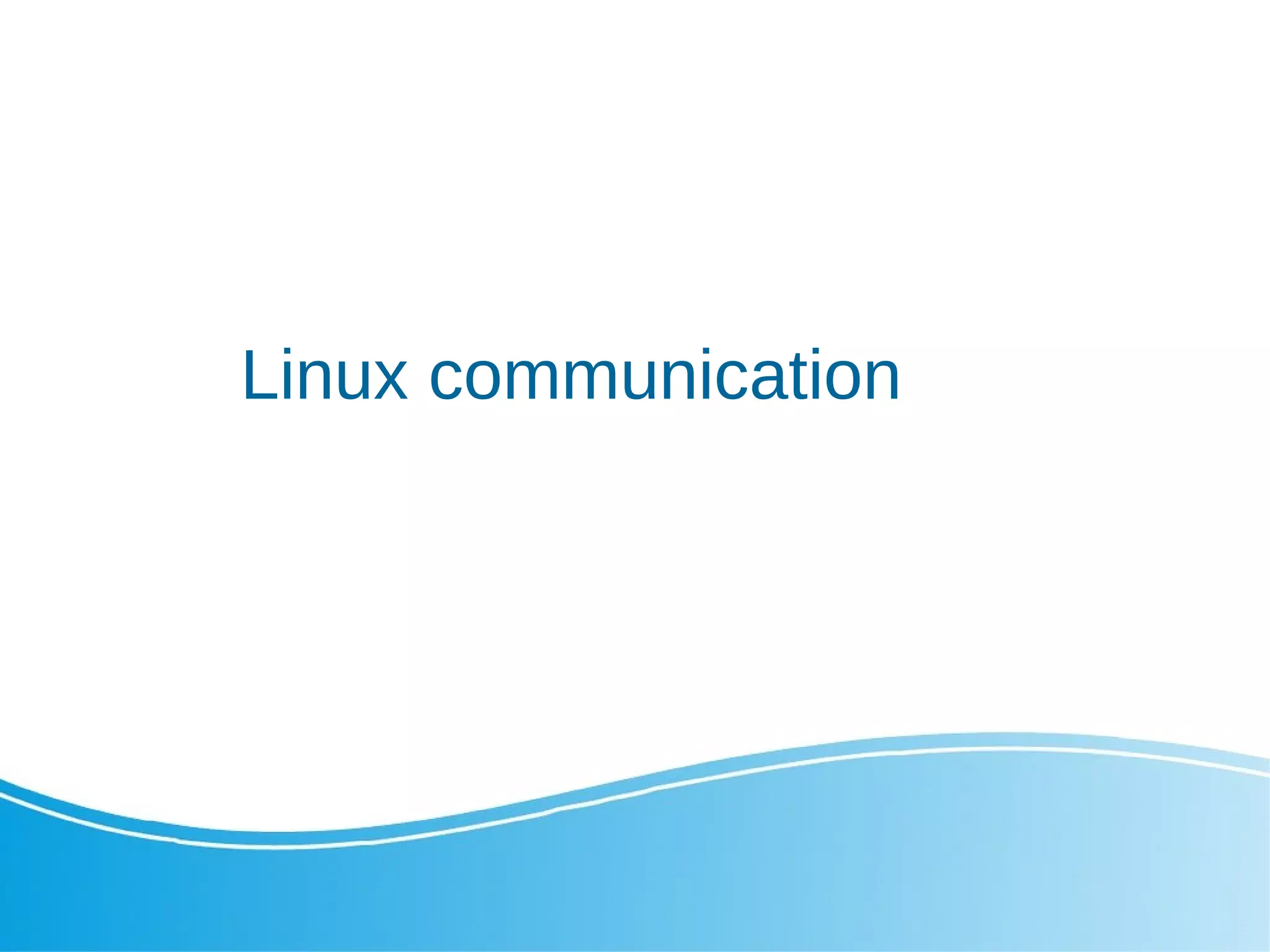 Linux communication
 