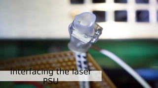 @EvilDeece
Interfacing the laser
PSU
 