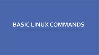 BASIC LINUX COMMANDS
 