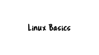 Linux Basics
 