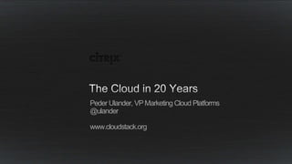 Peder Ulander, VP Marketing Cloud Platforms
@ulander

www.cloudstack.org
 