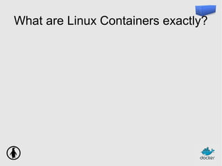 What are Linux Containers exactly?
 