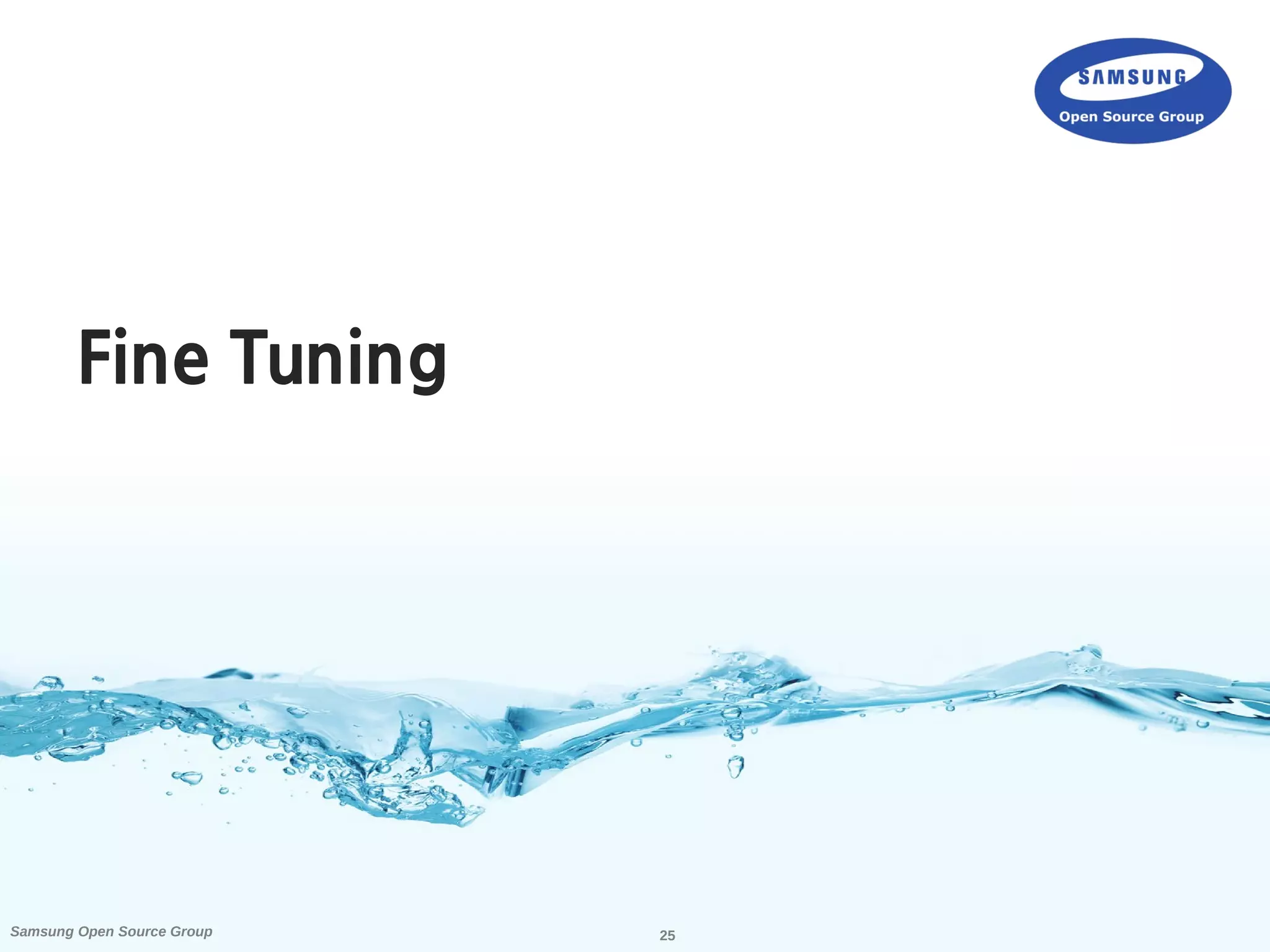 25Samsung Open Source Group
Fine Tuning
 