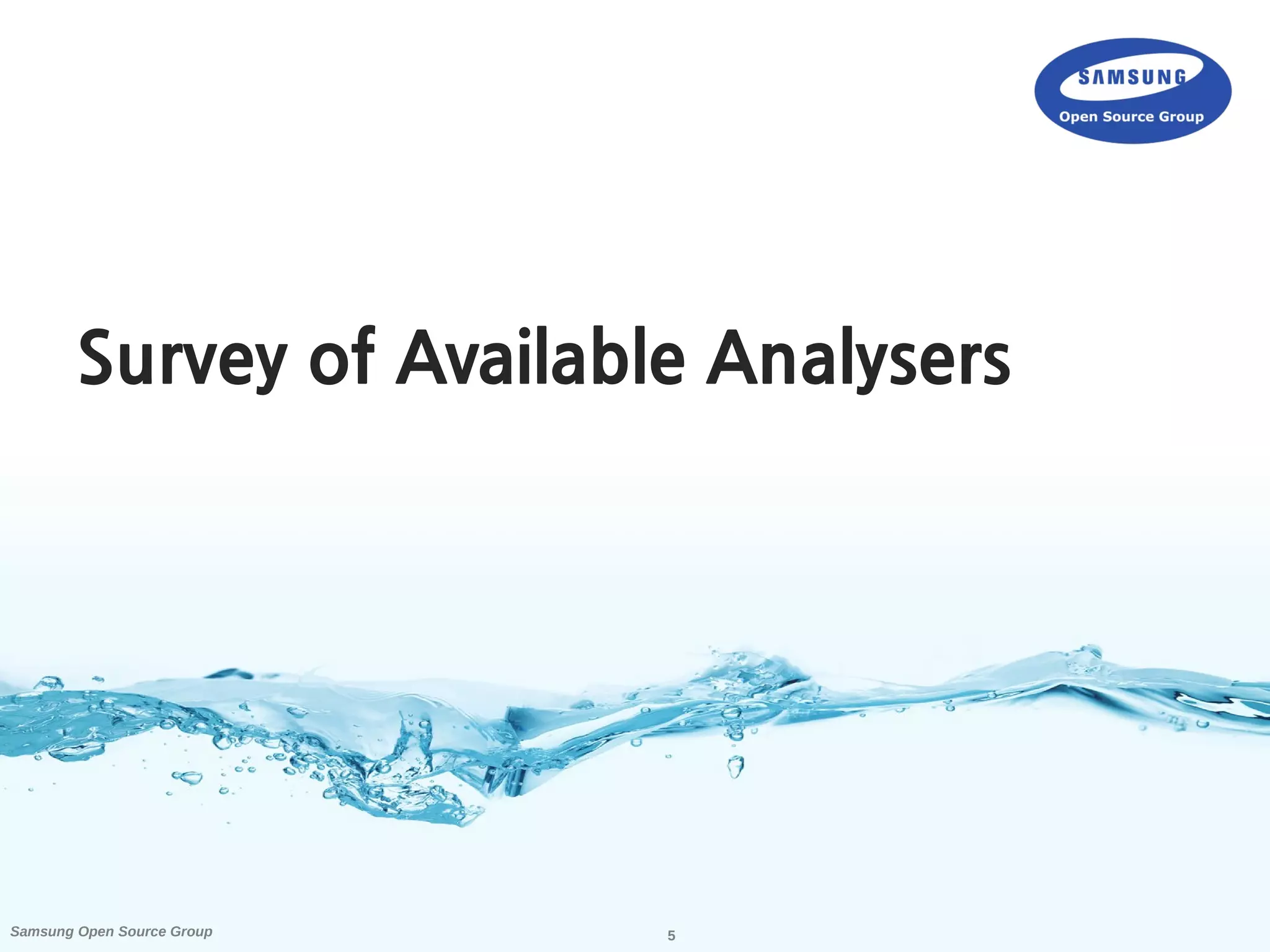 5Samsung Open Source Group
Survey of Available Analysers
 