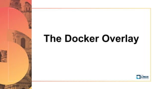 The Docker Overlay
 