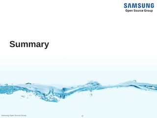 37Samsung Open Source Group
Summary
 