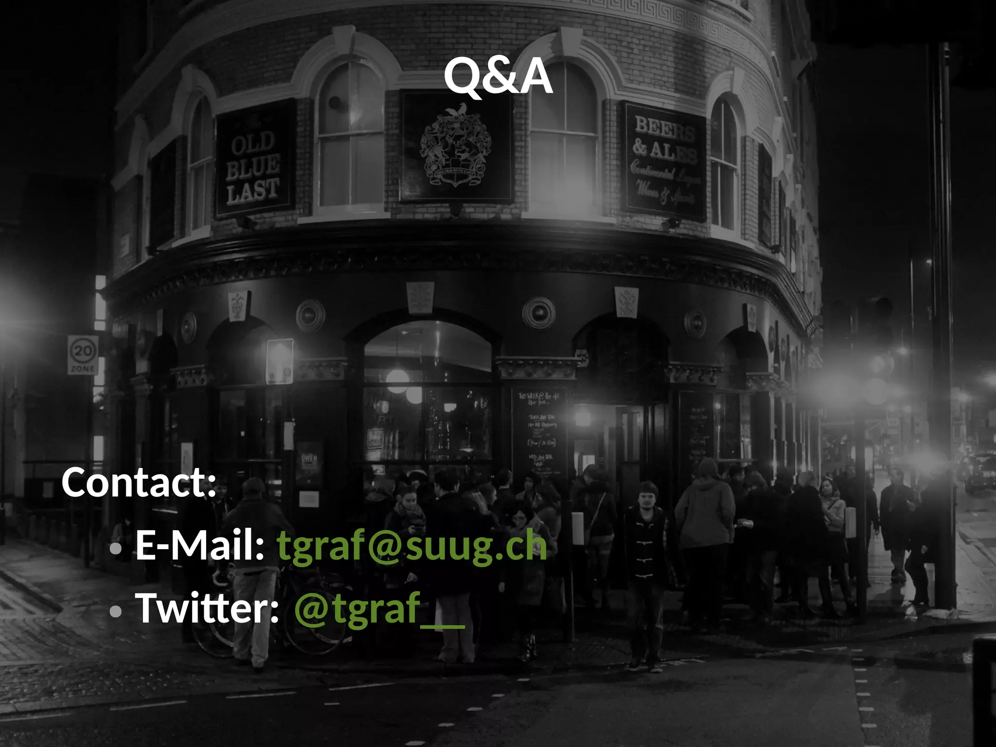 Q&A
Contact:
● E-Mail: tgraf@suug.ch
● Twitter: @tgraf__
 