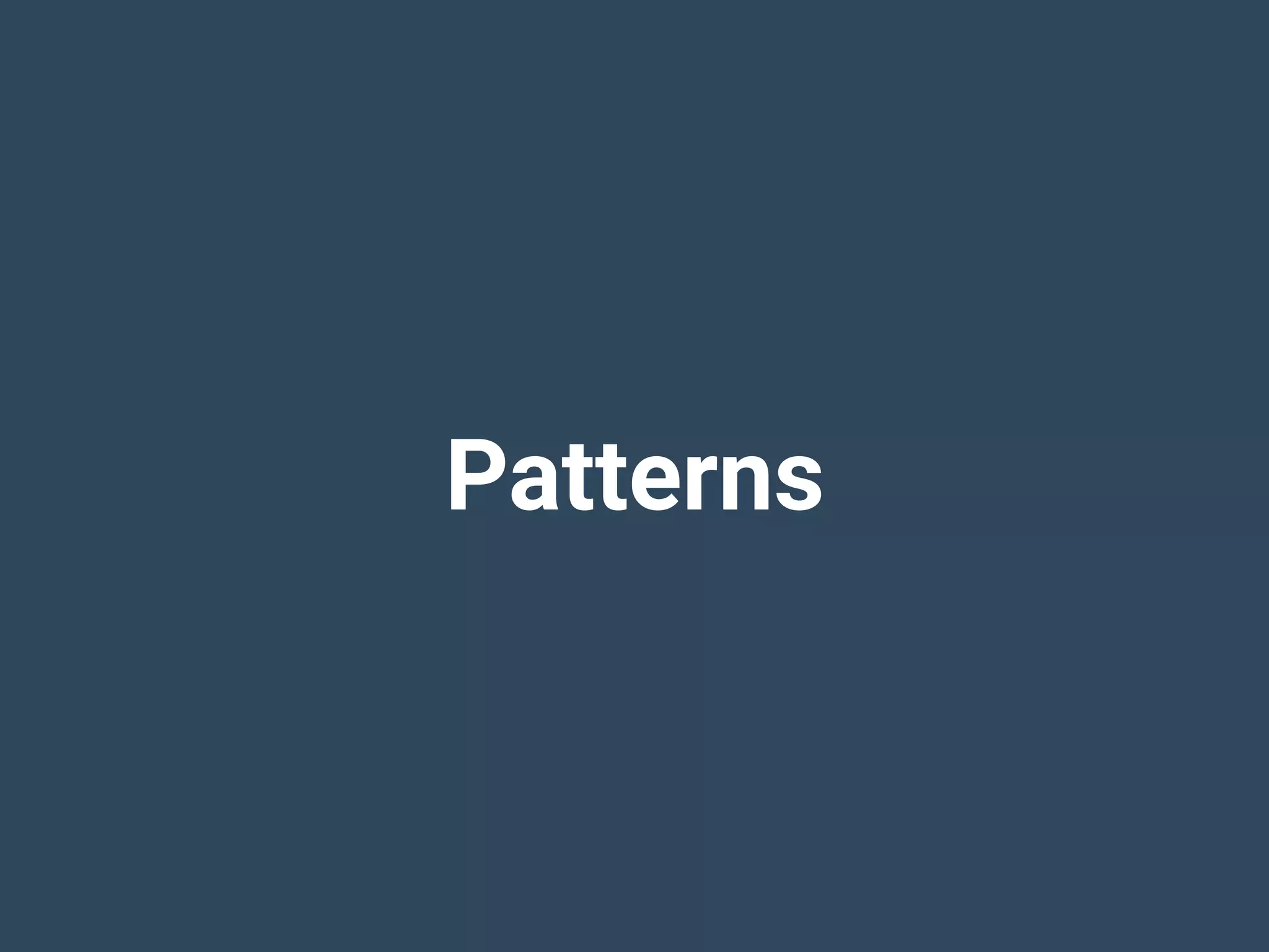 Patterns
 