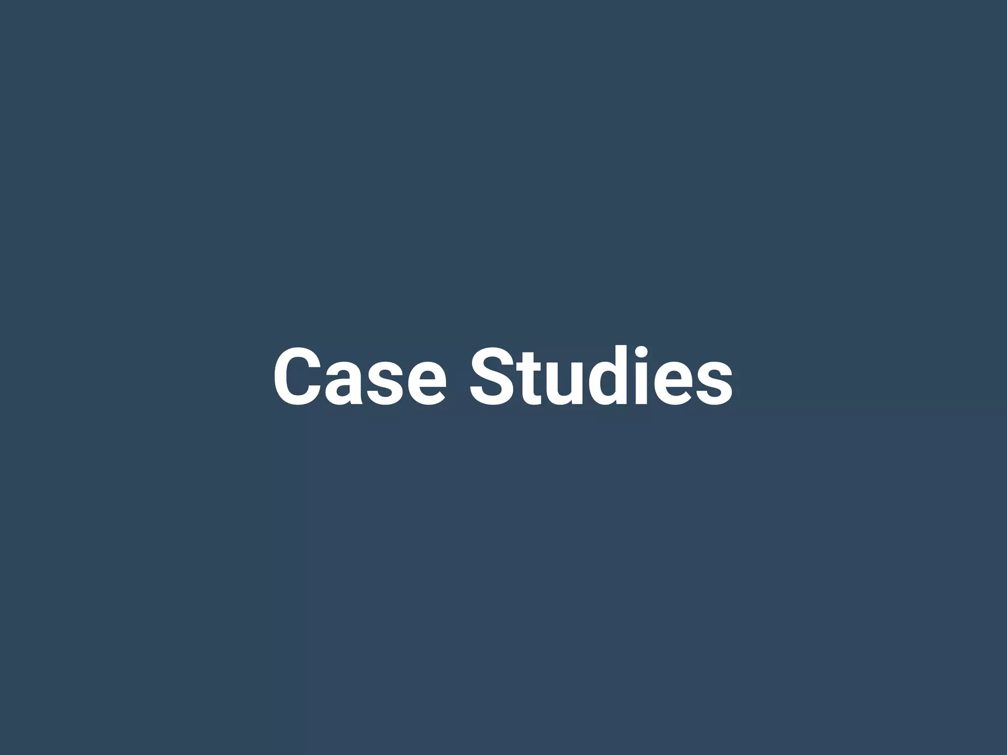 Case Studies
 