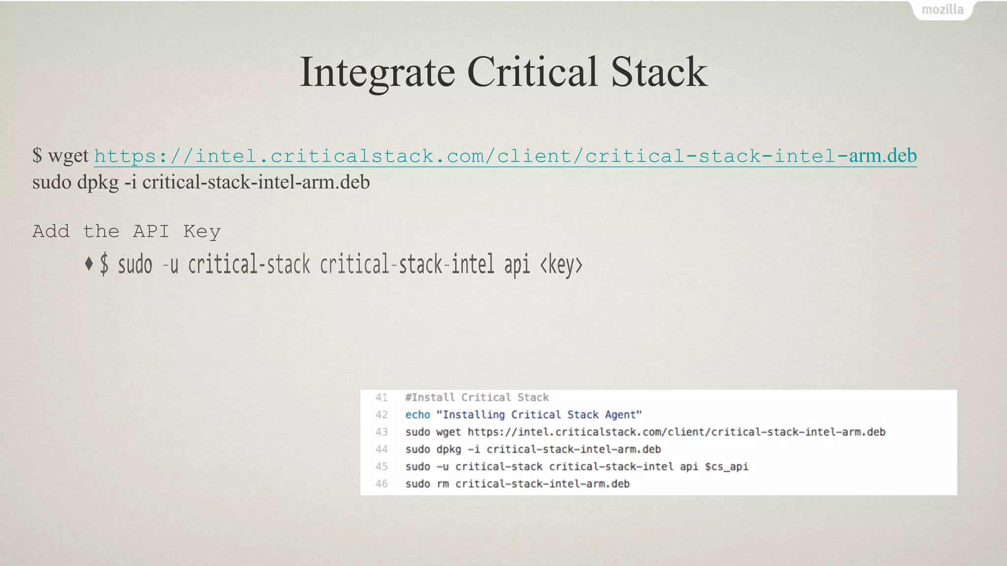 Integrate Critical Stack
$ wget https://intel.criticalstack.com/client/critical-stack-intel-arm.deb
sudo dpkg -i critical-stack-intel-arm.deb
Add the API Key
 