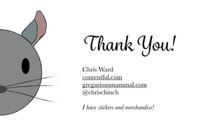 Thank You!
Chris Ward
contentful.com
gregariousmammal.com
@chrischinch
I have stickers and merchandise!
 