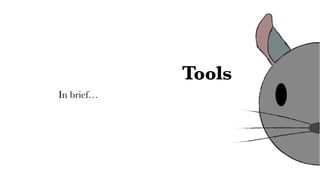 Tools
In brief…
 