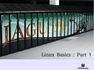 Linux Basics : Part 1
 