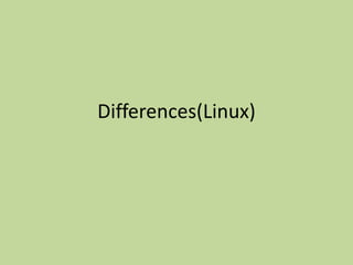 Differences(Linux)
 