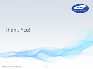 33Samsung Open Source Group
Thank You!
 