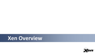 Xen Overview
 
