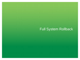 Full System Rollback 
 