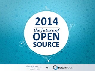 2014 
the future of 
OPEN 
SOURCE 
+ 
 