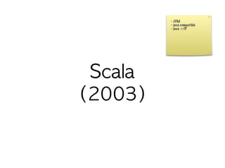 - JVM
- java compatible
- java -> FP
 
