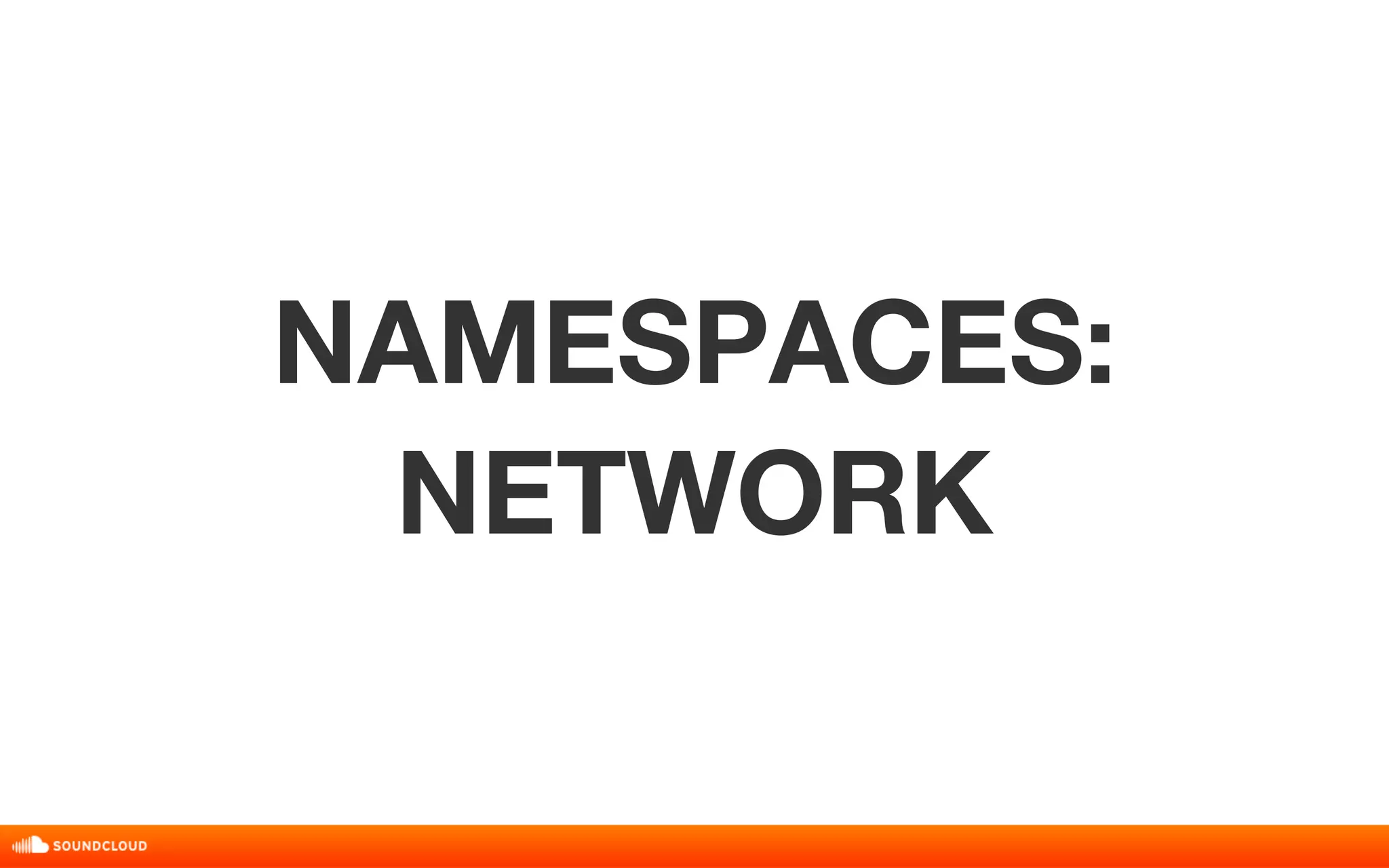 NAMESPACES: 
NETWORK 
 