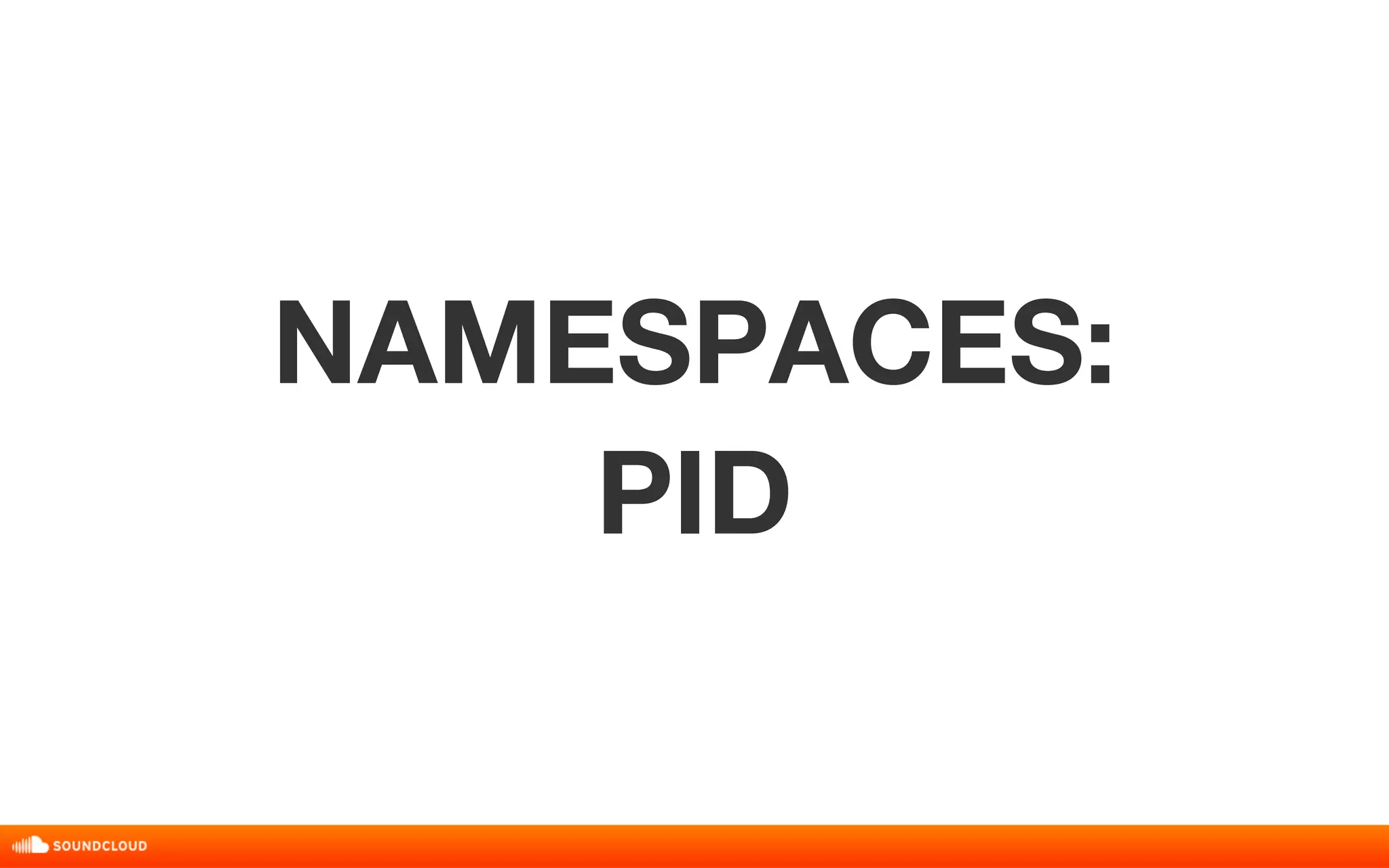 NAMESPACES: 
PID 
 