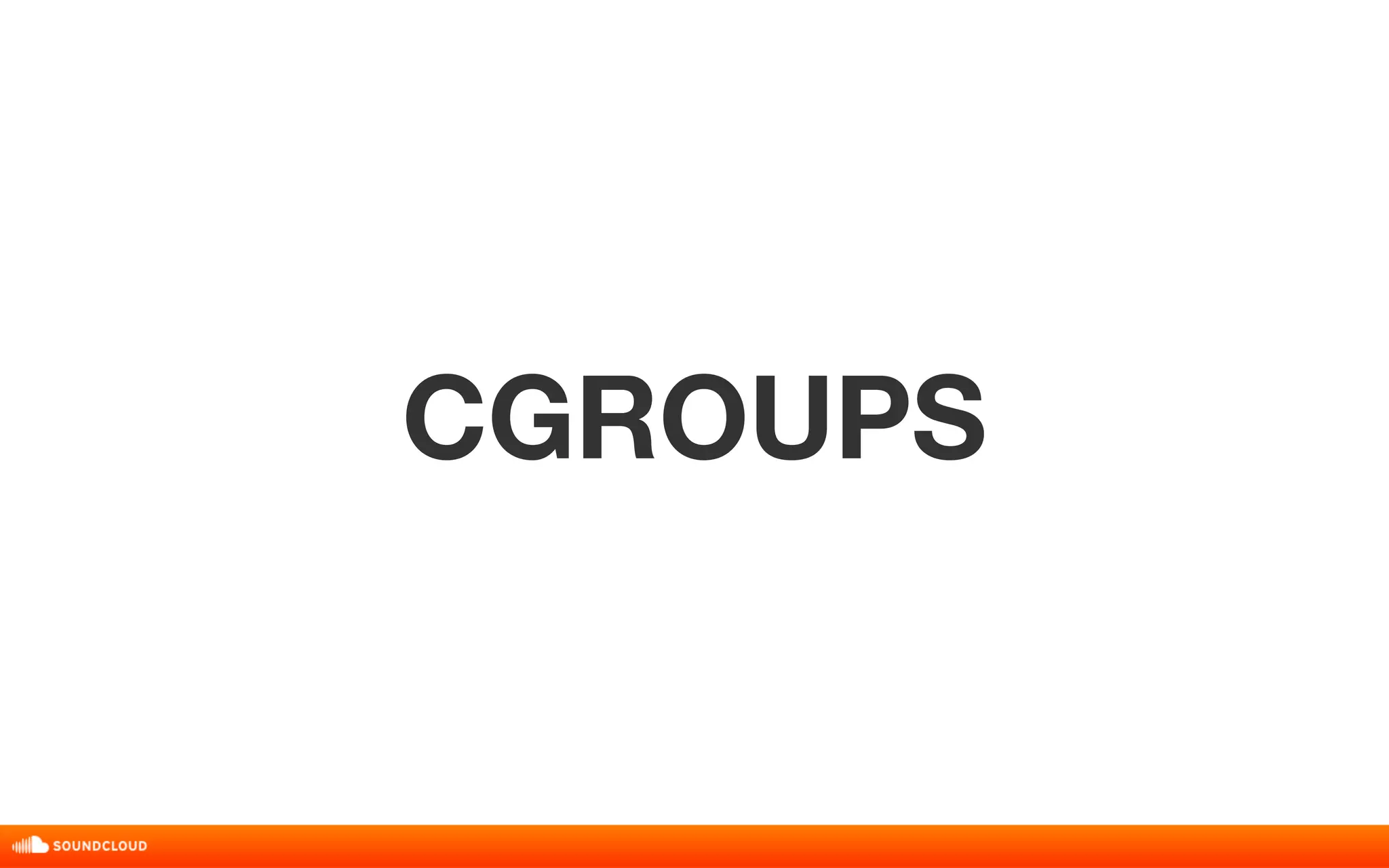 CGROUPS 
 
