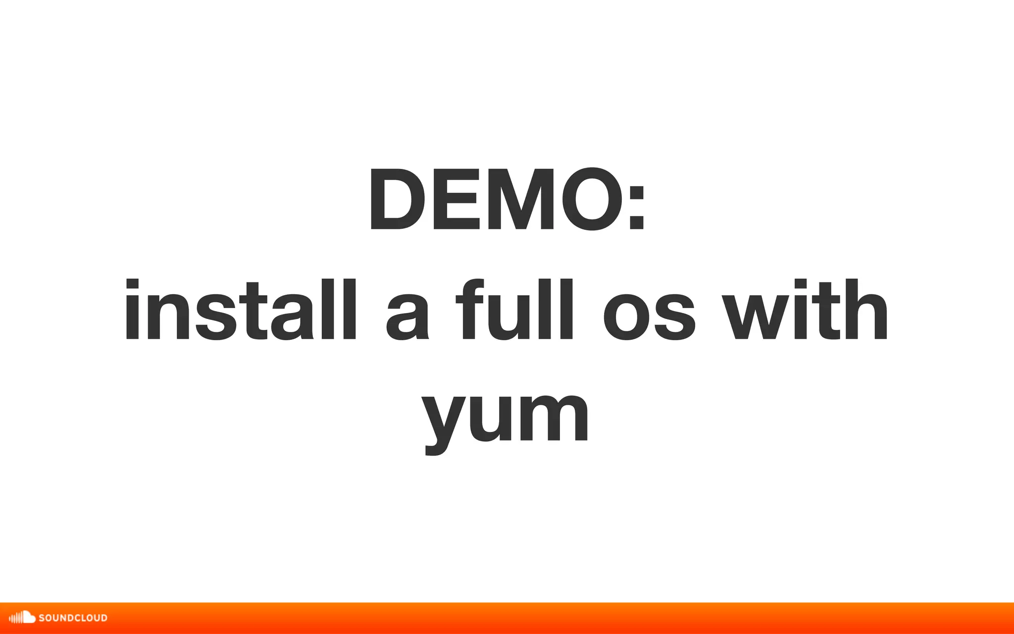 DEMO: 
install a full os with 
yum 
 