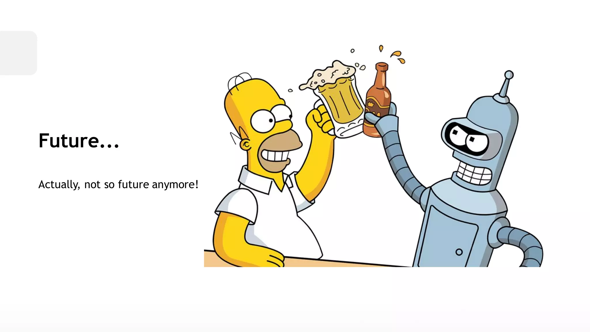 Future... Actually, not so future anymore!  