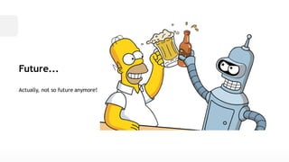 Future... Actually, not so future anymore!  