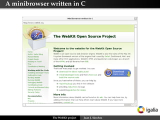 A minibrowser written in C




               The WebKit project   Juan J. Sánchez
 
