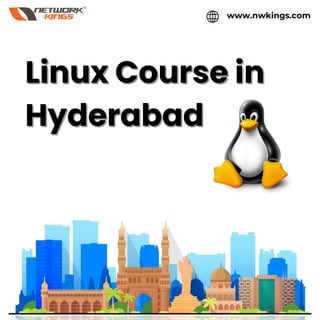 Linux Course in
Linux Course in
Hyderabad
Hyderabad
www.nwkings.com
 