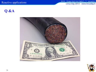 Reactive applications

Q &A

31

 