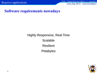 Reactive applications

Software requirements nowadays

Highly Responsive, Real Time
Scalable
Resilient
Petabytes

4

 