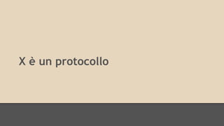 X è un protocollo 
 