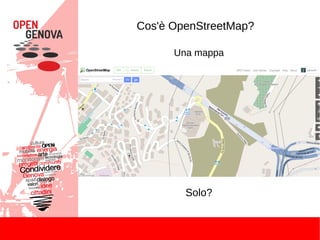 Cos'è OpenStreetMap?
Una mappa
Solo?
 