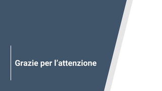 Grazie per l’attenzione
 