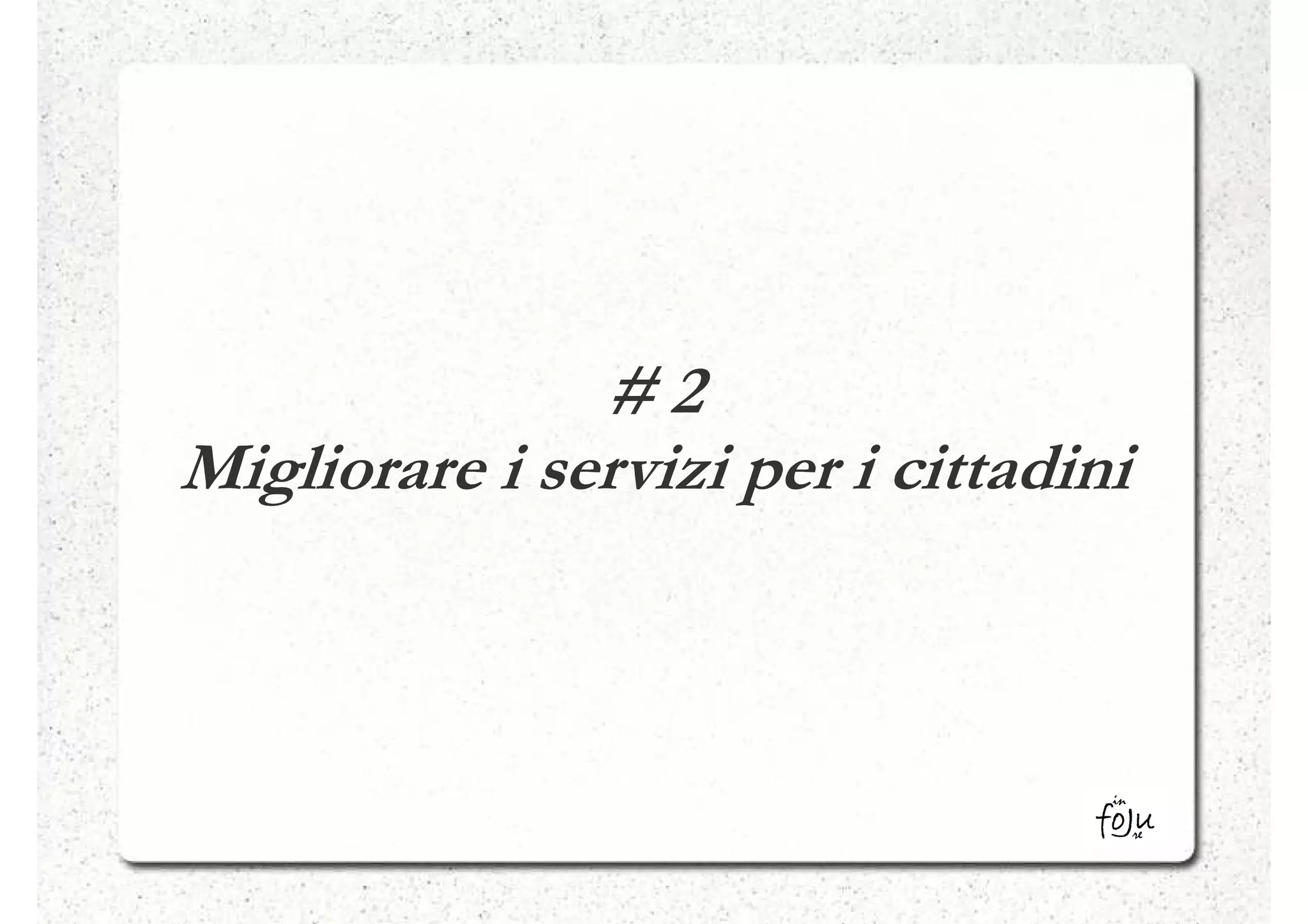 #2
Migliorare i servizi per i cittadini
 