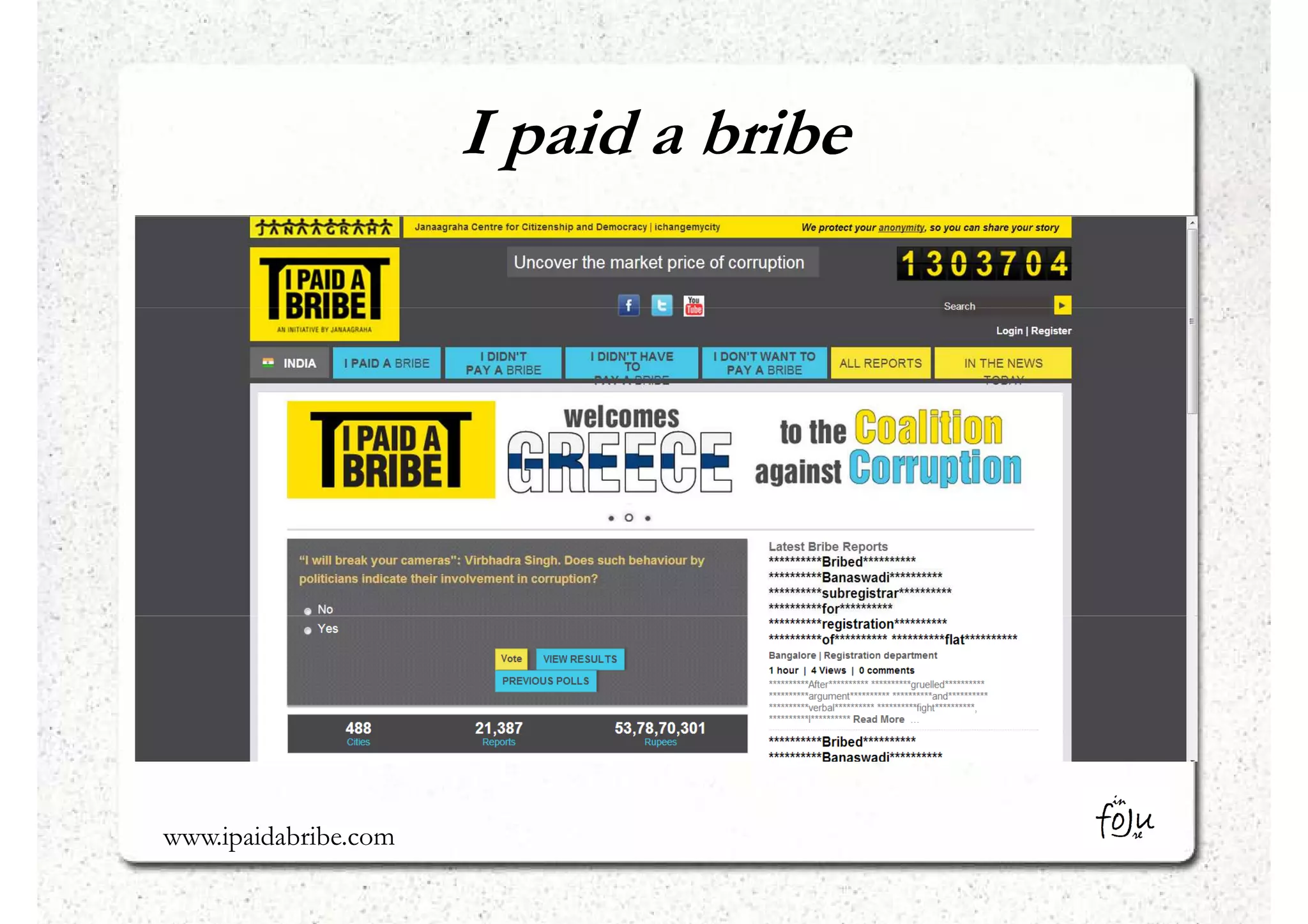 I paid a bribe




www.ipaidabribe.com
 