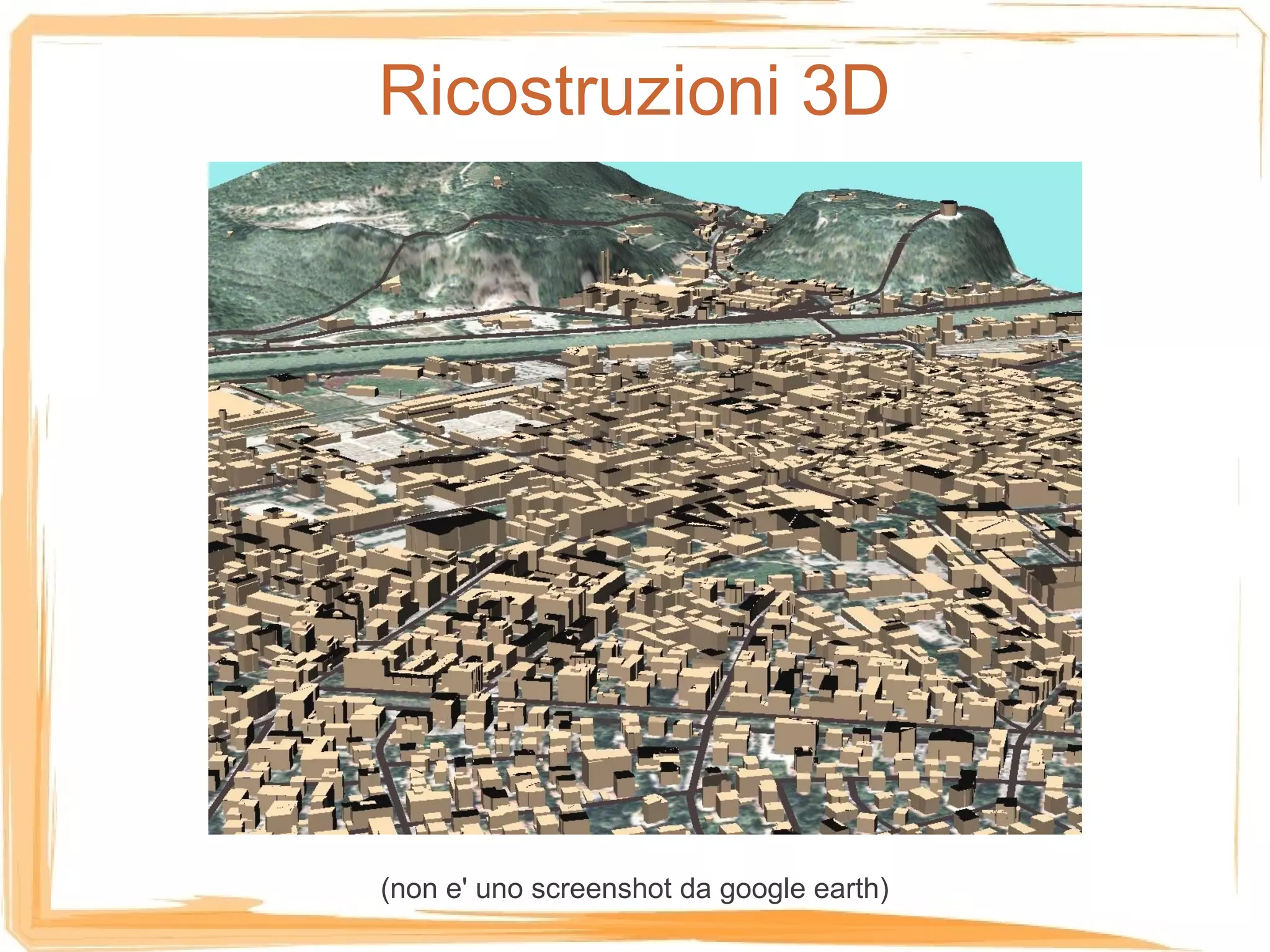 Ricostruzioni 3D




(non e' uno screenshot da google earth)
 