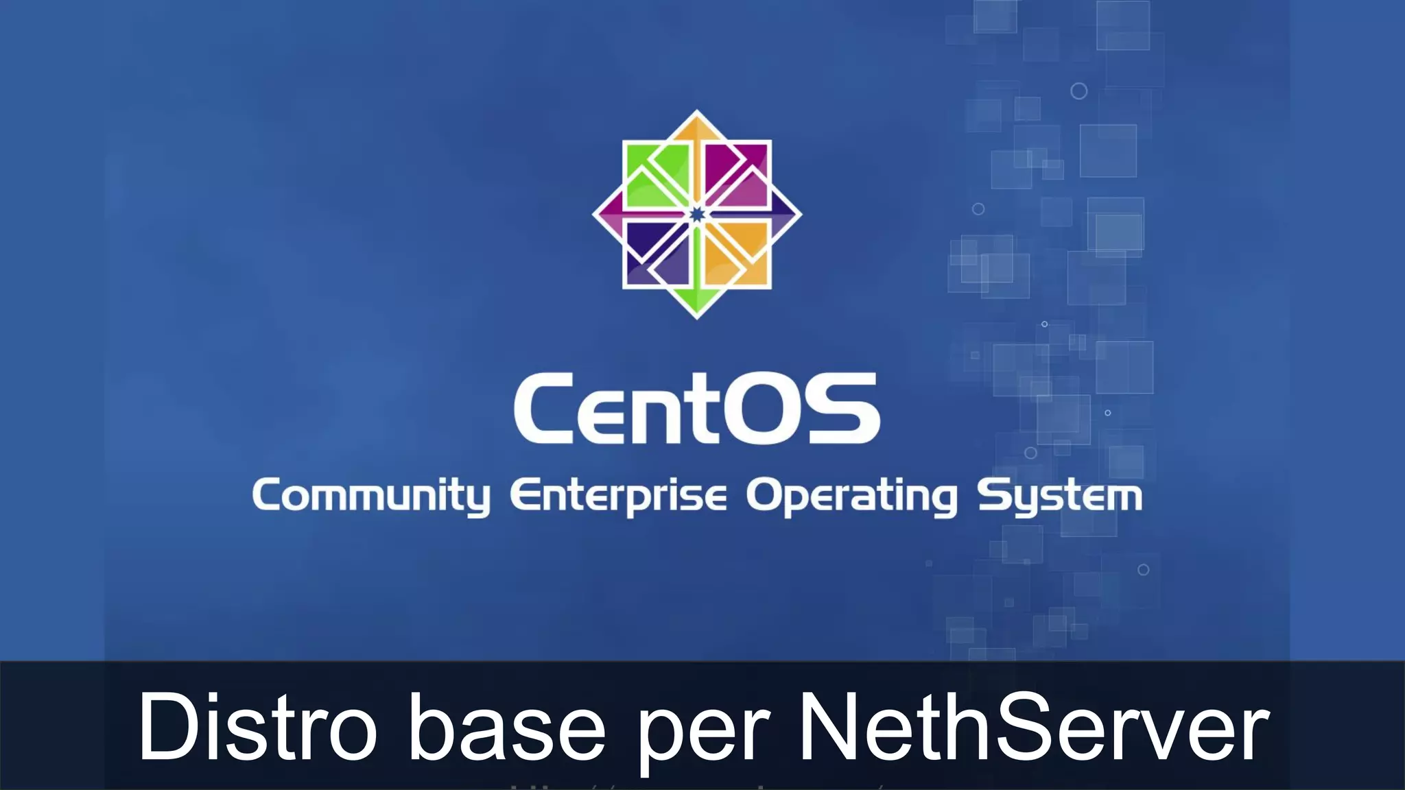 Distro base per NethServer
 