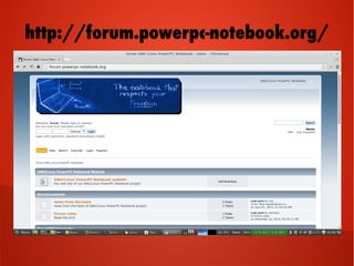 http://forum.powerpc-notebook.org/
 