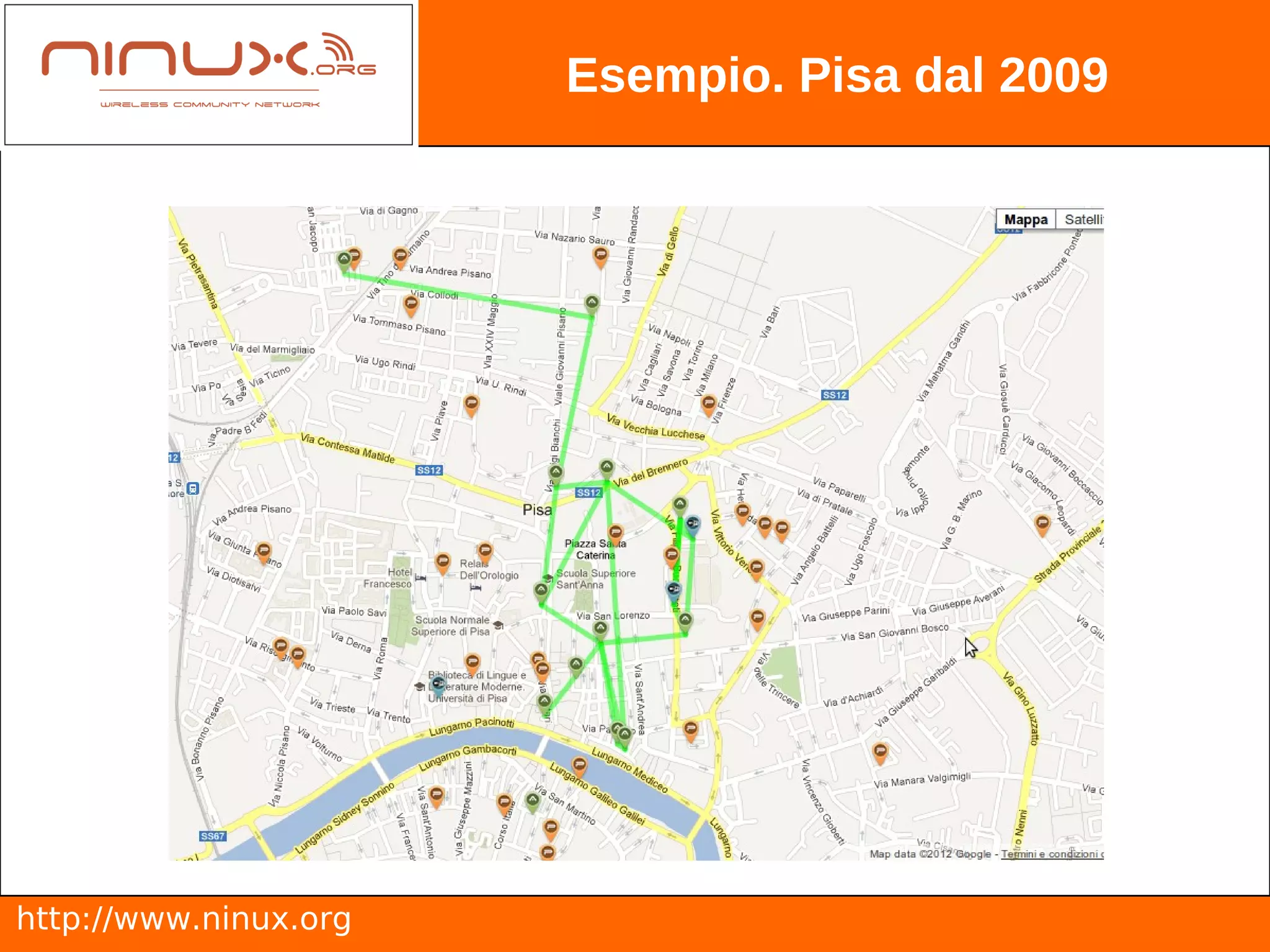 Esempio. Pisa dal 2009




http://www.ninux.org
 