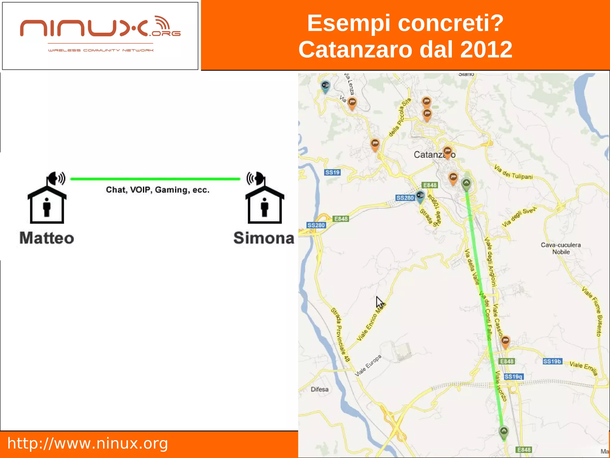 Esempi concreti?
                       Catanzaro dal 2012




http://www.ninux.org
 