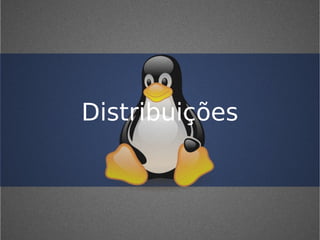 Distribuições
 