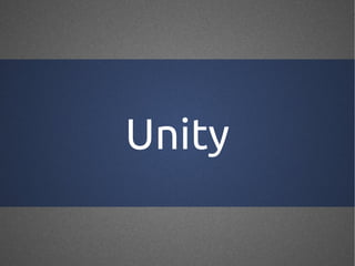 Unity
 