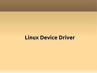 Linux Device Driver
 