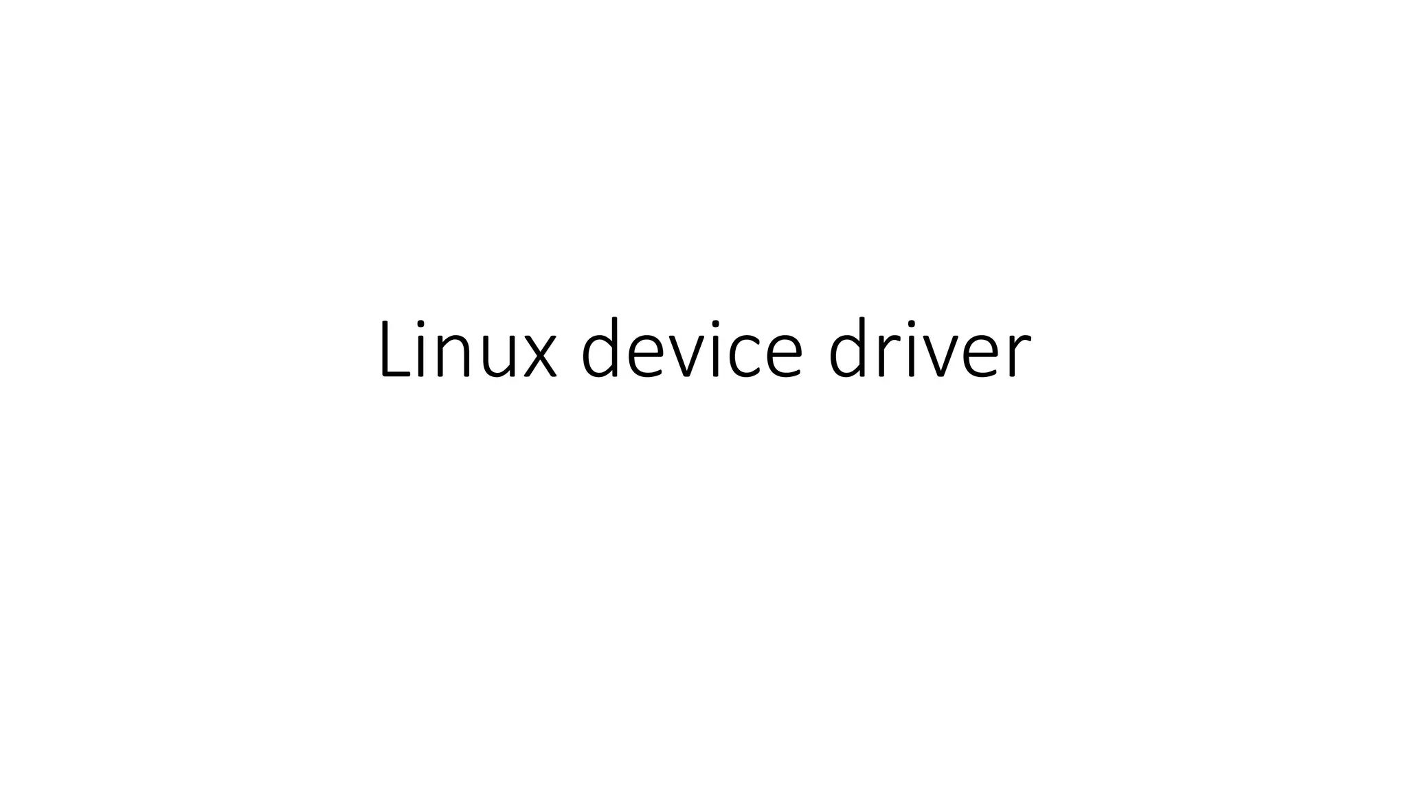 Linux device driver
 